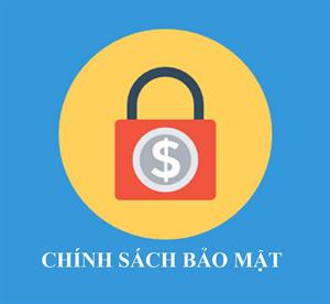 Chính Sách Bảo Mật Thông Tin
